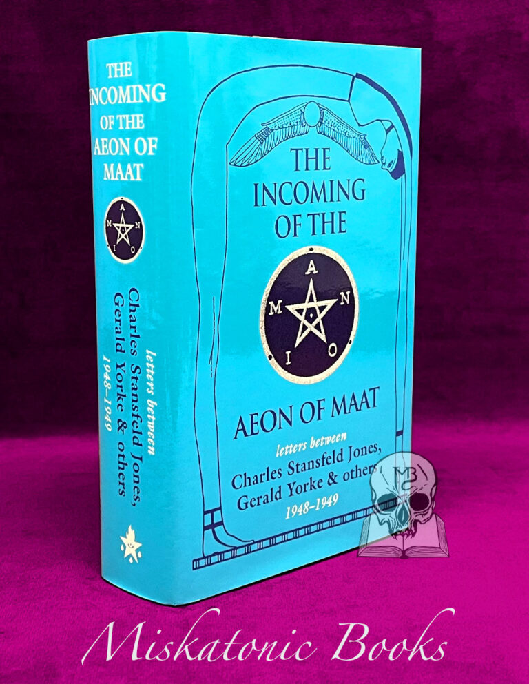 THE INCOMING OF THE AEON OF MAAT: Correspondence between Frater Achad [Charles Stansfeld Jones], Aleister Crowley, Gerald Yorke, and Others, 1948-49 by Michael Staley & Michael Barham - Limited Edition Hardcover
