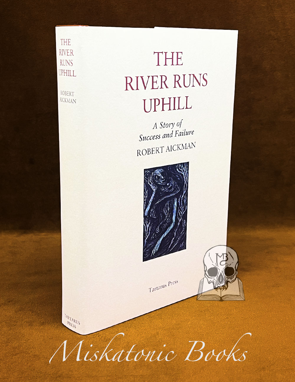 THE RIVER RUNS UPHILL: A Story of Success and Failure by Robert Aickman - Hardcover edition limited to 350 copies