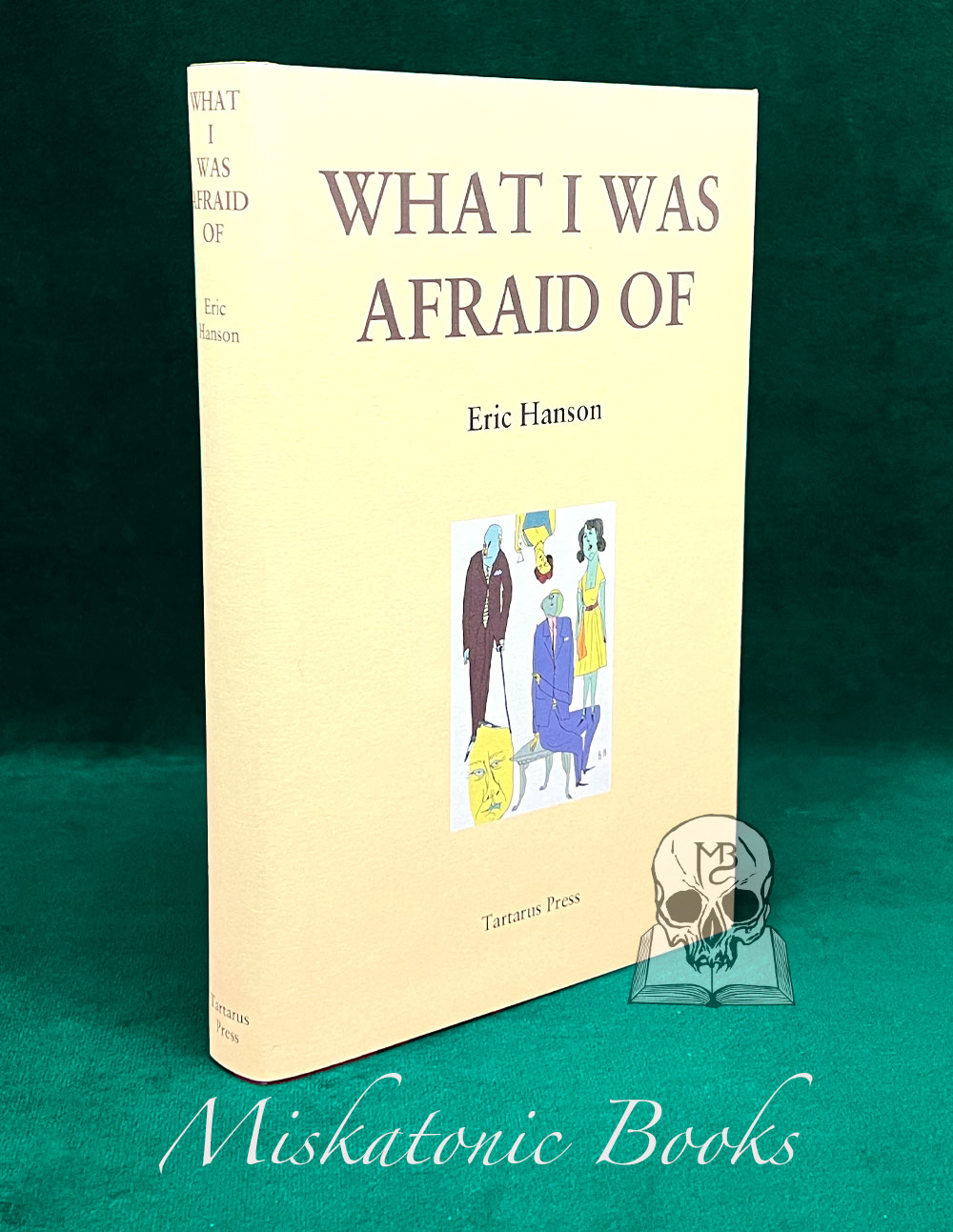 WHAT I WAS AFRAID OF by Eric Hanson - Hardcover Edition Limited To 300 Copies