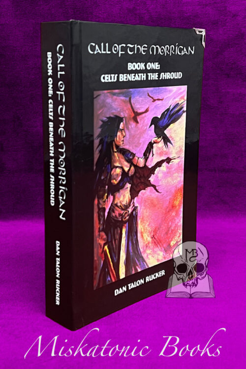 CALL OF THE MORRIGAN : Celts Beneath the Shroud by Dan Talon Rucker - Limited Edition Hardcover with Altar Cloth