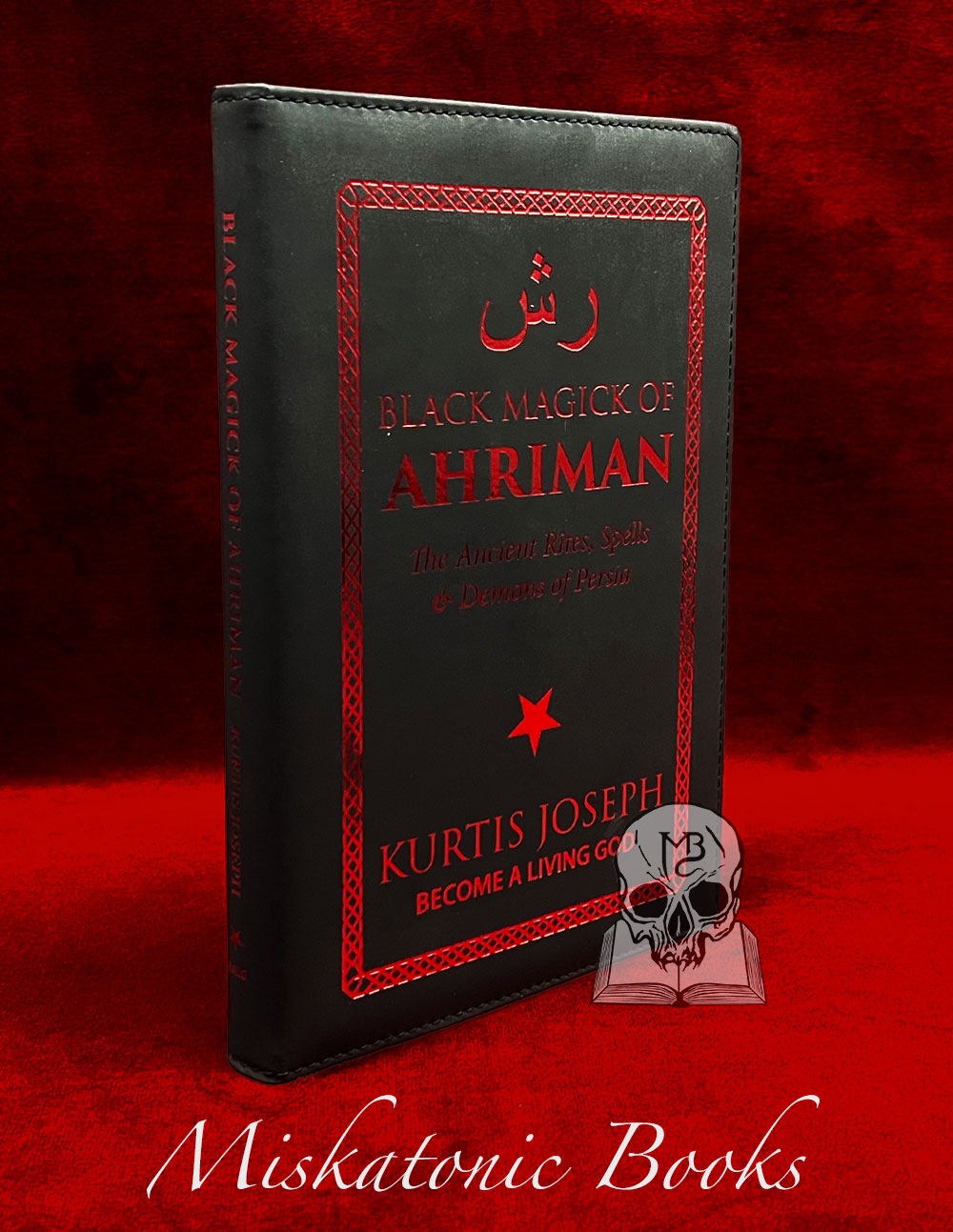 BLACK MAGICK OF AHRIMAN: The Ancient Rites, Spells & Demons of Persia by Kurtis Joseph - Deluxe Leather bound Edition