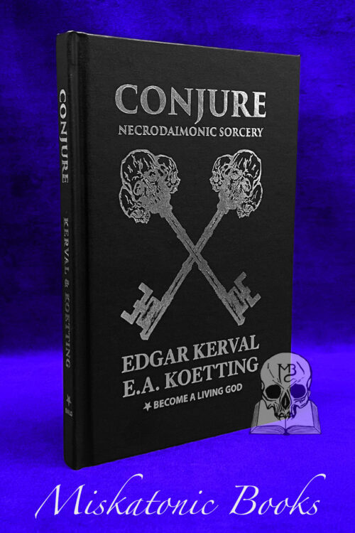 Conjure: Necrodaimonic Sorcery by Edgar Kerval & E.A. Koetting - Cloth Hardcover First Edition