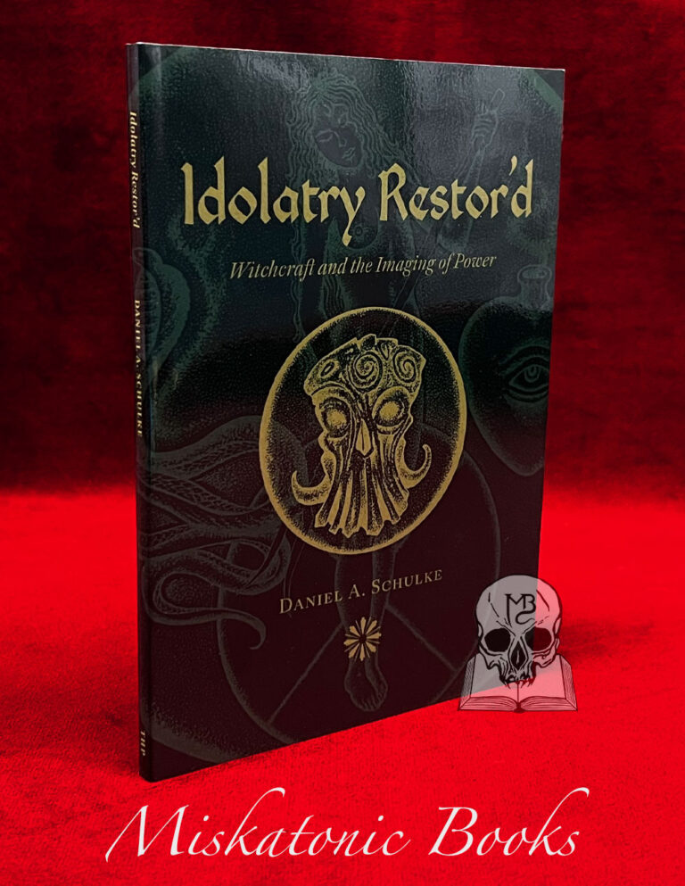 IDOLATRY RESTOR'D Witchcraft and the Image of Power by Daniel A Schulke - Trade Paperback Edition