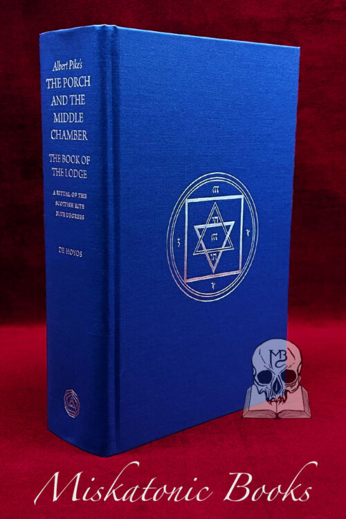 Albert Pike's The Porch and the Middle Chamber: The Book of the Lodge edited by Arturo De Hoyos - Hardcover Edition
