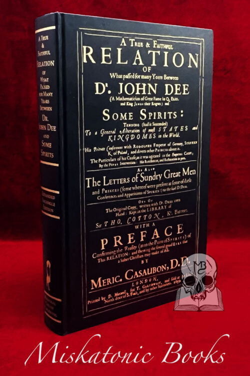 A True and Faithful Relation of What Passed for Many Years Between Dr. John Dee and Some Spirits with Introduction by Lon Milo DuQuette - Hardcover Facsimile Reprint of the 1659 Edition