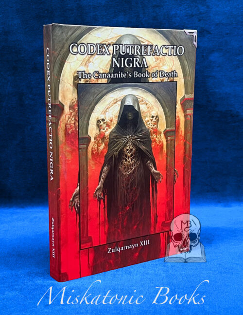 CODEX PUTREFACTIO NIGRA: The Canaanite's Book of Death by Zulqarnayn XIll (Limited Edition Hardcover)