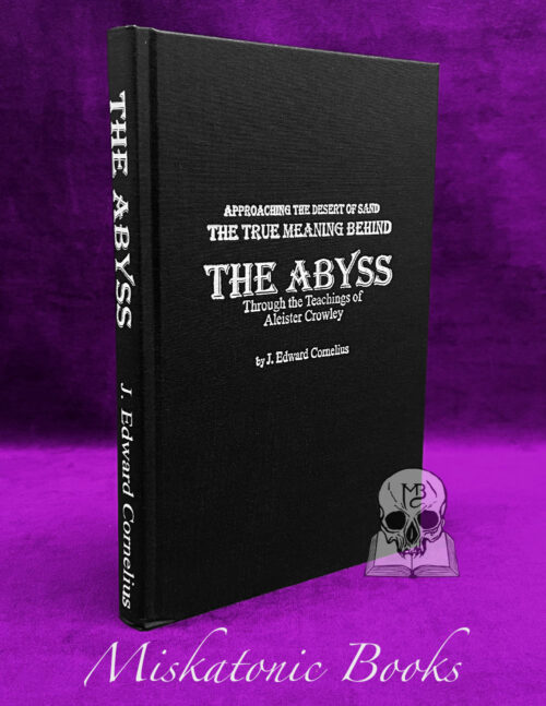Approaching the Desert of Sand: The True Meaning Behind THE ABYSS Through the Teachings of Aleister Crowley by J. Edward Cornelius - Limited Edition Hardcover