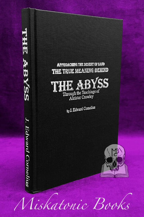 Approaching the Desert of Sand: The True Meaning Behind THE ABYSS Through the Teachings of Aleister Crowley by J. Edward Cornelius - Limited Edition Hardcover