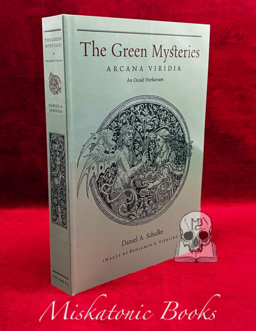 THE GREEN MYSTERIES Arcana Viridia: An Occult Herbarium by Daniel A. Schulke - Trade Paperback Edition