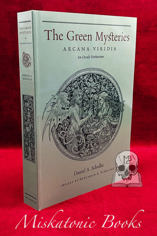 THE GREEN MYSTERIES Arcana Viridia: An Occult Herbarium by Daniel A. Schulke - Trade Paperback Edition