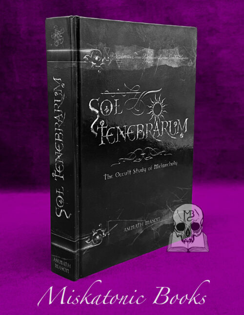 SOL TENEBRARUM: The Occult Study of Melancholy by Asenath Mason - Hardcover Edition