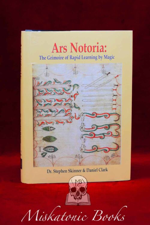 Ars Notoria version A: The Grimoire of Rapid Learning by Magic with the Golden Flowers of Apollonius of Tyana  Translated by Robert Turner Edited and Introduced by Dr Stephen Skinner & Daniel Clark - Hardcover Edition