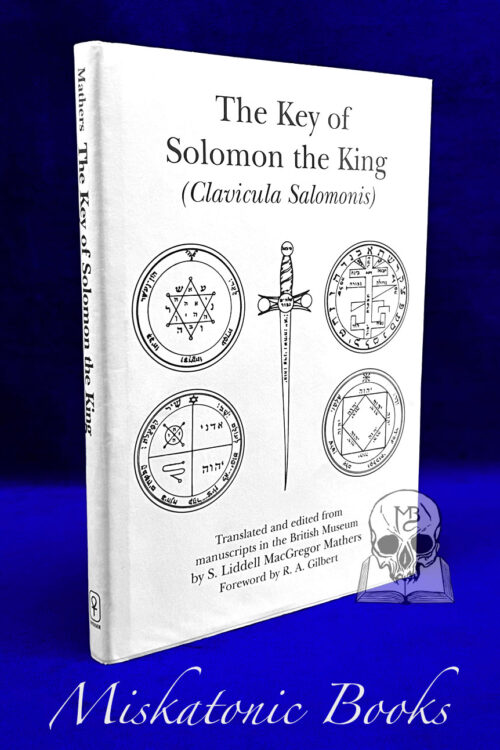 THE KEY OF SOLOMON THE KING (CLAVICULA SALOMONIS) BY S. Liddell MacGregor Mathers with Forward by R.A. Gilbert - Signed First Edition Hardcover