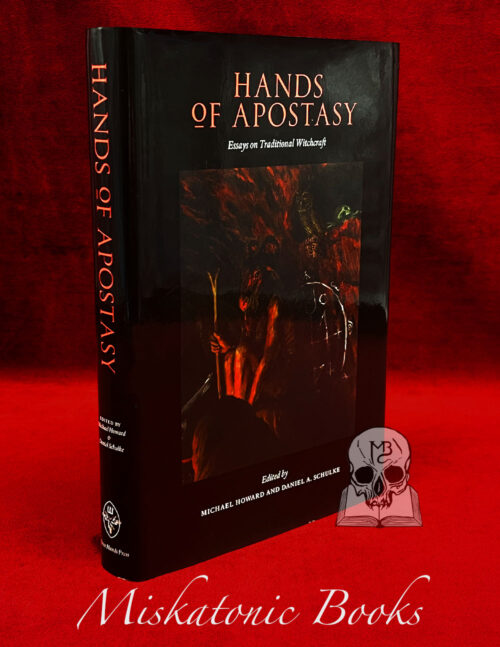 HANDS OF APOSTASY Essays on Traditional Witchcraft edited by Michael Howard & Daniel A. Schulke (Limited Edition Hardcover)
