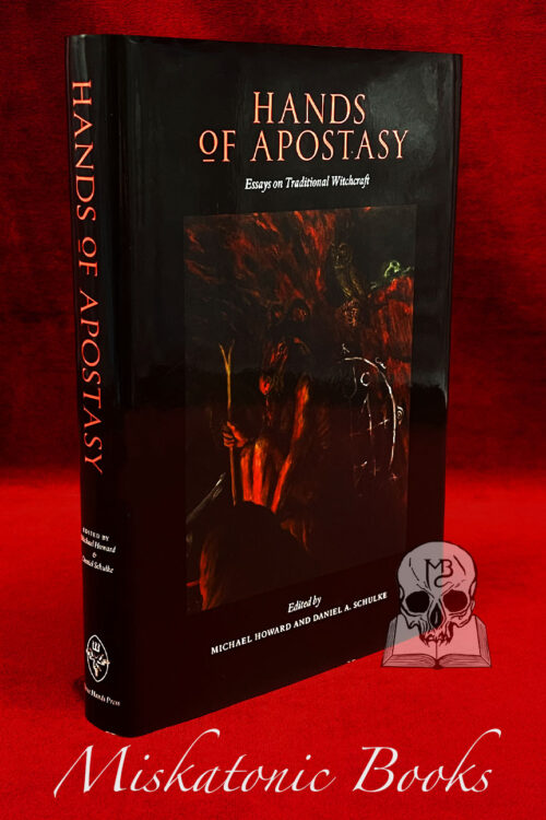 HANDS OF APOSTASY Essays on Traditional Witchcraft edited by Michael Howard & Daniel A. Schulke (Limited Edition Hardcover)