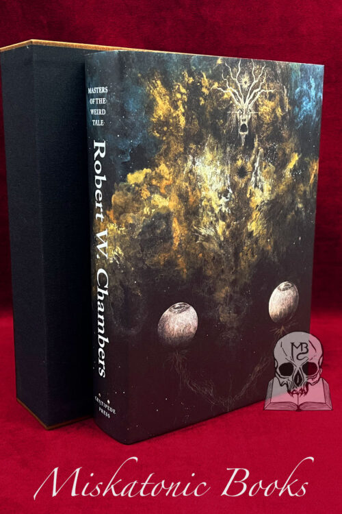 MASTERS OF THE WEIRD TALE by Robert W. Chambers - Signed Limited Edition Hardcover in Slipcase