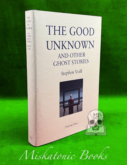 THE GOOD UNKNOWN AND OTHER GHOST STORIES by Stephen Volk - Limited Edition Hardcover