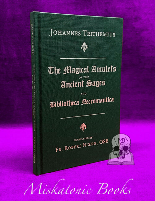 THE MAGICAL AMULETS OF THE ANCIENT SAGES AND BIBLIOTHECA NECROMANTICA by Johannes Trithemius - Hardcover Edition