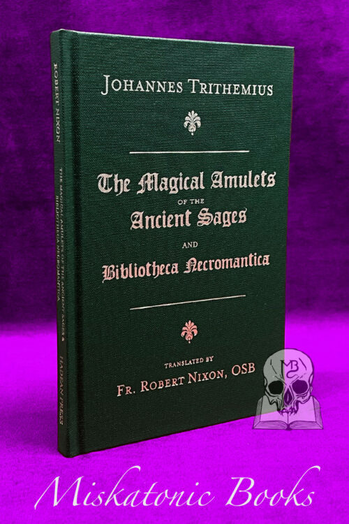 THE MAGICAL AMULETS OF THE ANCIENT SAGES AND BIBLIOTHECA NECROMANTICA by Johannes Trithemius - Hardcover Edition