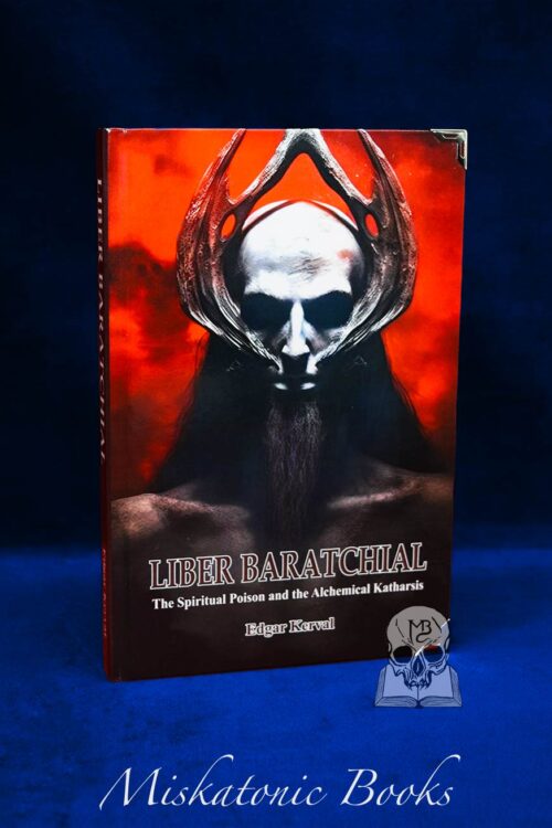 LIBER BARATCHIAL: The Spiritual Poison and the Alchemical Katharsis by Edgar Kerval - Limited Edition Hardcover
