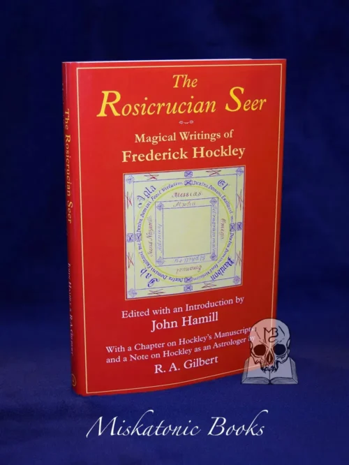 THE ROSICRUCIAN SEER: Magical Writings of Frederick Hockley With a Chapter on Hockley's Manuscripts, and a Note on Hockley as an Astrologer by R.A. Gilbert - Limited Edition Hardcover