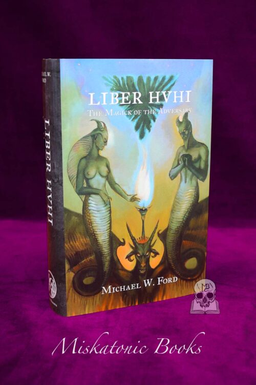 LIBER HVHI: The Magick of the Adversary - Michael W. Ford - Limited Edition Hardcover