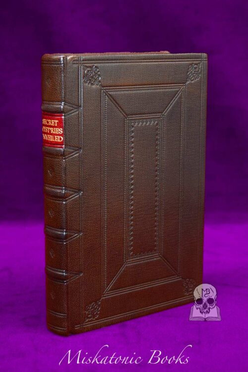 THE MOST SECRET MYSTERIES OF THE HIGH DEGREES OF MASONRY UNVEILED by Arturo de Hoyos 33 and Brent Morris 33 (Signed Deluxe Leather Bound First Edition Hardcover)