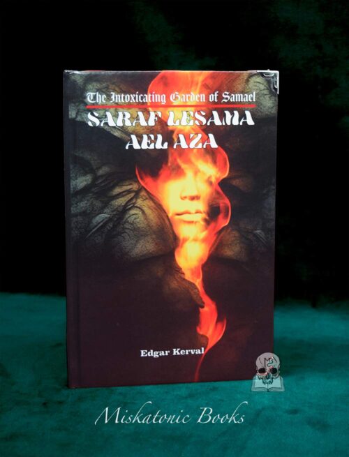 SARAF LESAMA AEL AZA: The Intoxicating Garden of Samael by Edgar Kerval - Limited Edition Hardcover
