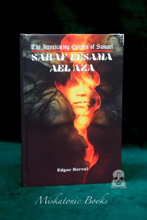 SARAF LESAMA AEL AZA: The Intoxicating Garden of Samael by Edgar Kerval - Limited Edition Hardcover