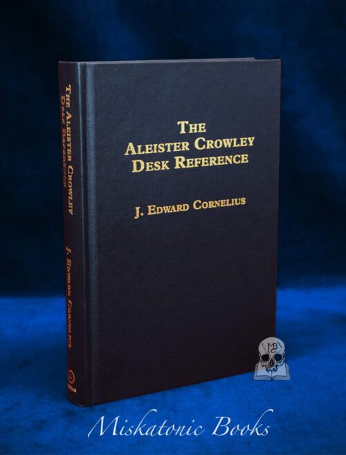 THE ALEISTER CROWLEY DESK REFERENCE by J. Edward Cornelius & - 2nd Edition: Revised and Enlarged Limited Edition Hardcover