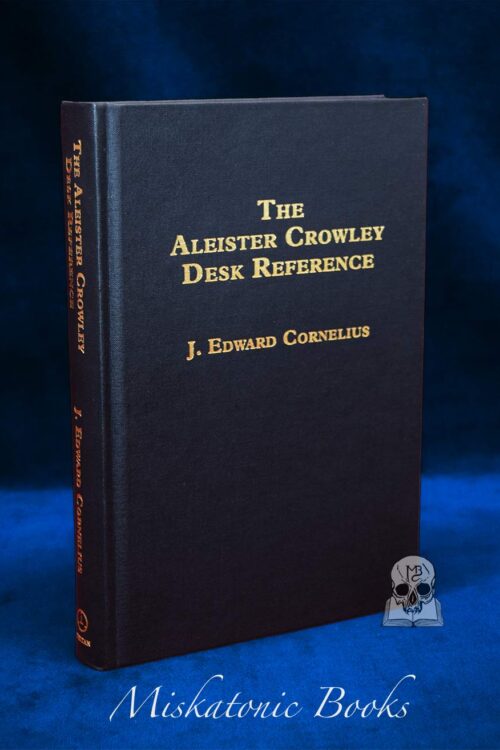 THE ALEISTER CROWLEY DESK REFERENCE by J. Edward Cornelius & - 2nd Edition: Revised and Enlarged Limited Edition Hardcover