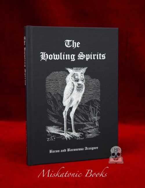 THE HOWLING SPIRITS by Baron and Baronessa Araignee - Hardcover Edition