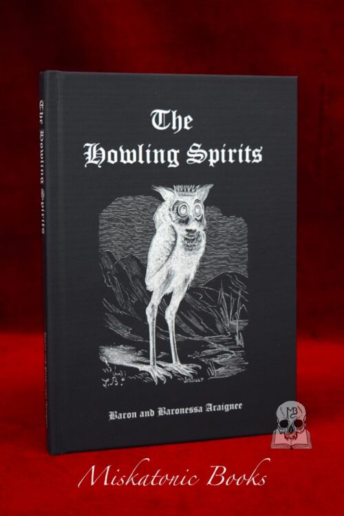 THE HOWLING SPIRITS by Baron and Baronessa Araignee - Hardcover Edition
