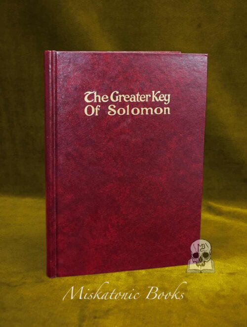 THE GREATER KEY OF SOLOMON: Including a Clear and Precise Exposition of King Solomon's Secret Procedure, Its Mysteries and Magic Rites. Original Plates, Charms and Talismans by S.L. MacGregor Mathers