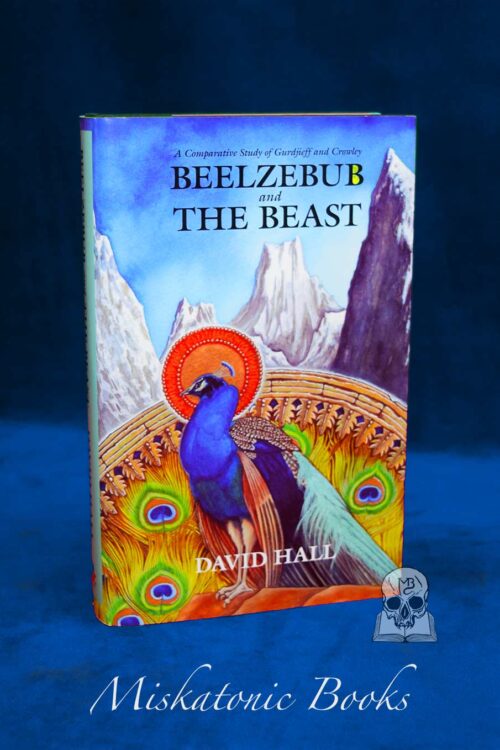 BEELZEBUB AND THE BEAST: A Comparative Study of G.I. Gurdjieff & Aleister Crowley by David Hall - Hardcover Edition