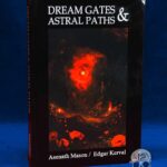 DREAM GATES & ASTRAL PATHS by Asenath Mason and Edgar Kerval - Limited Edition Hardcover