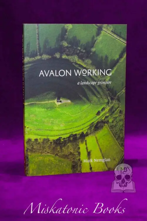 AVALON WORKING: A LANDSCAPE GRIMOIRE by Mark Nemglan - Trade Paperback