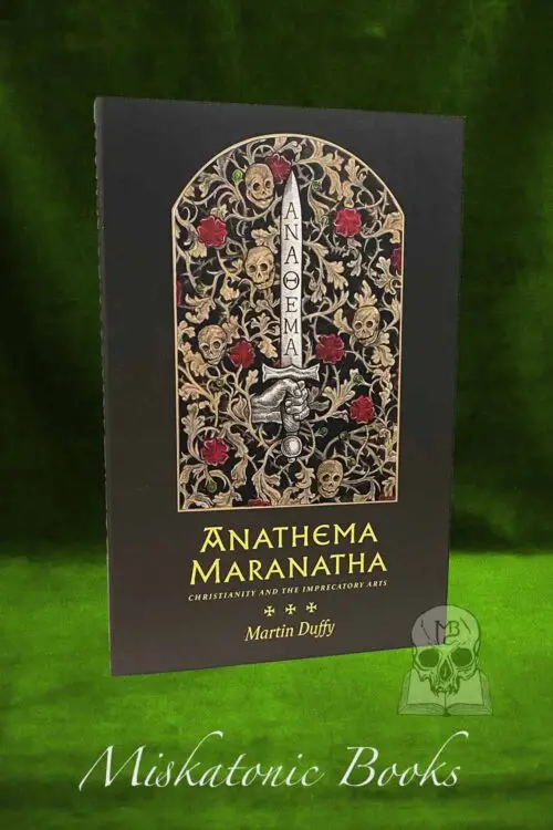 ANATHEMA MARANATHA: Christianity and the Imprecatory Arts by Martin Duffy - Paperback Edition