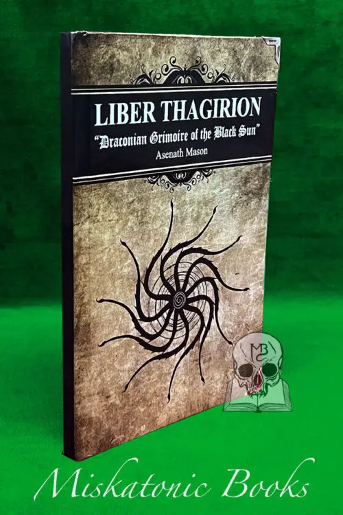 LIBER THAGIRION: The Draconian Grimoire of the Black Sun by Asenath Mason (Limited Edition Hardcover)