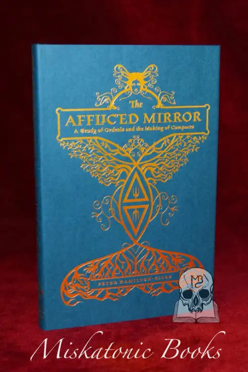 THE AFFLICTED MIRROR: A Study of Ordeals and the Making of Compacts by Peter Hamilton-Giles - Limited Edition Hardcover