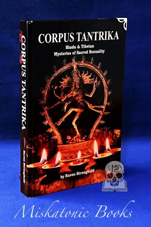 CORPUS TANTRIKA: Hindu & Tibetan Mysteries of Sacred Sexuality by Raven Stronghold (Limited Standard Hardcover)
