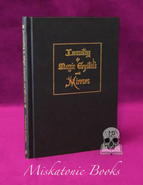 Invocating by Magic Crystals and Mirrors By Frederick Hockley, With an Introduction by R. A. Gilbert (Limited Edition Hardcover)