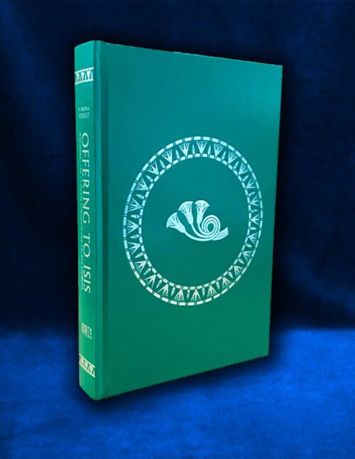 OFFERING TO ISIS: Knowing the Goddess Through Her Sacred Symbols by M. Isidora Forrest - Limited Edition Hardcover