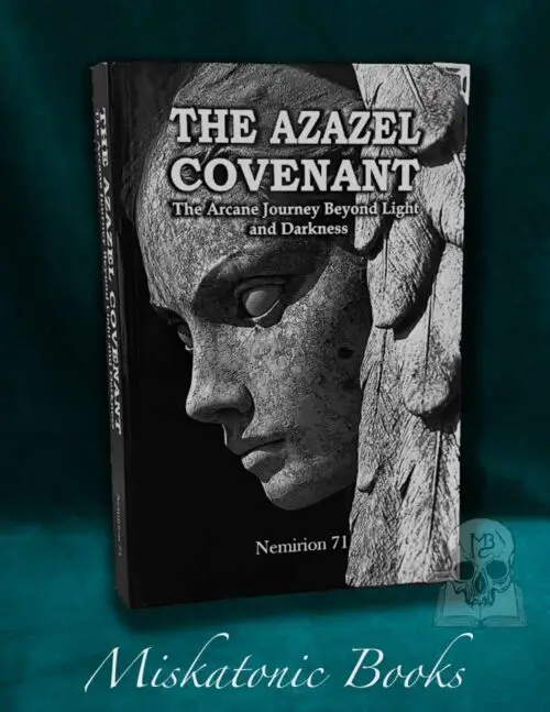THE AZAZEL COVENANT: The Arcane Journey Beyond Light and Darkness by Nemirion 71 - Limited Edition Hardcover