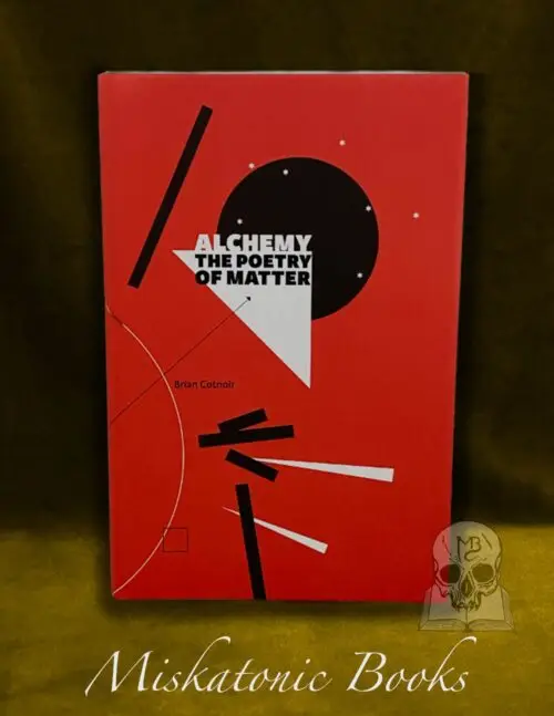 ALCHEMY: The Poetry of Matter by Brian Cotnoir (Hardcover Edition)