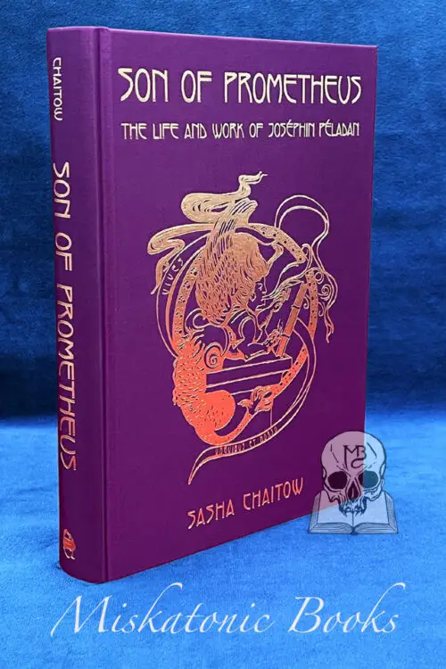 SON OF PROMETHEUS: The Life and Work of Joséphin Péladan by Dr. Sasha Chaitow - Limited Edition Hardcover