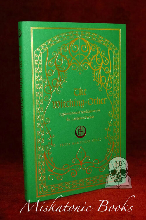 THE WITCHING-OTHER: Explorations & Meditations on the Existential Witch by Peter Hamilton-Giles (Limited Edition Hardcover)