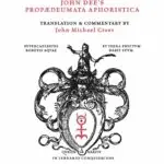 APHORISMS ON ASTROLOGY AND MAGIC: JOHN DEE’S PROPÆDEUMATA APHORISTICA Translation and Commentary by John Michael Greer - Limited Edition Hardcover