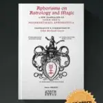 APHORISMS ON ASTROLOGY AND MAGIC: JOHN DEE’S PROPÆDEUMATA APHORISTICA Translation and Commentary by John Michael Greer - Limited Edition Hardcover