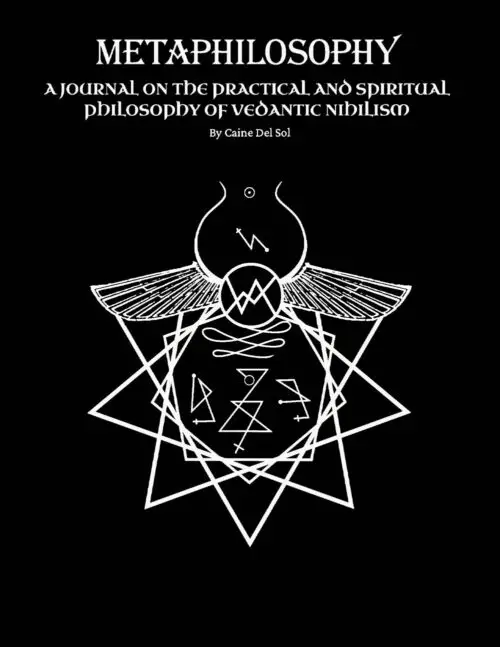 METAPHILOSOPHY: A Journal of the Practical and Spiritual Philosophy of Vedantic Nihilism by Caine Del Sol - First Edition Hardcover